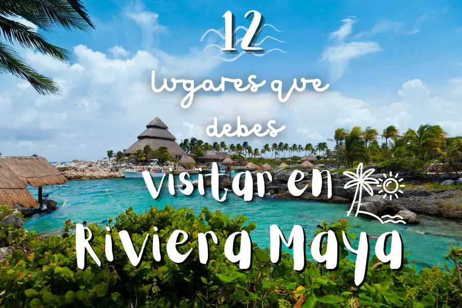 Lugares Para Visitar En Riviera Maya www.gustoxmexico.com